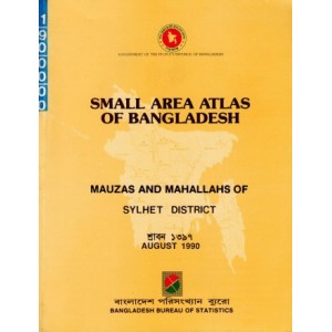 Small Area Atlas of Bangladesh: Mauzas and Mahallahs of Sylhet District